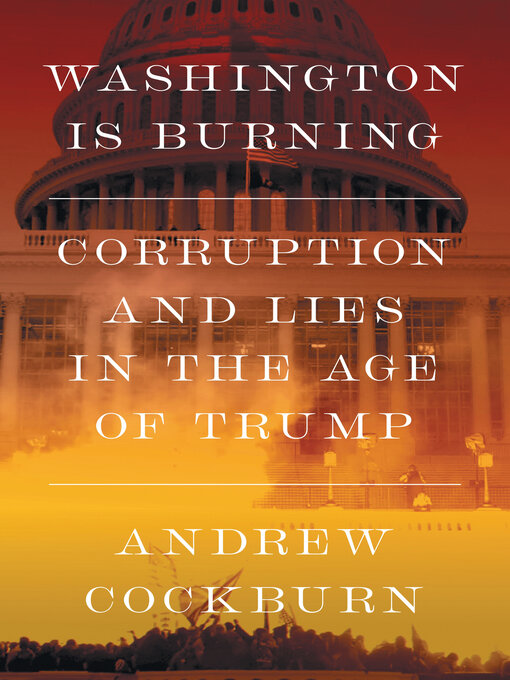 Title details for Washington Is Burning by Andrew Cockburn - Available